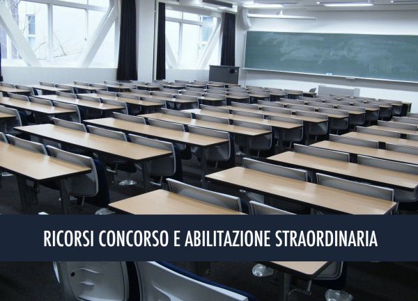 RICORSI CONCORSO STRAORDINARIO E PROCEDURA STRAORDINARIA DI ABILITAZIONE SCUOLA SECONDARIA: RICORRONO LE CATEGORIE ESCLUSE, ANCHE I DOCENTI CON 2 ANNI DI SERVIZIO