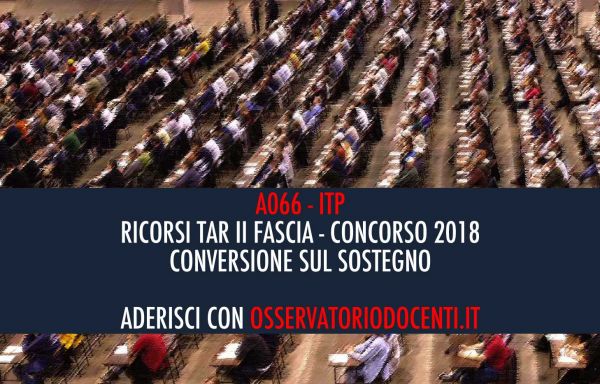 RICORSI TAR LAZIO II FASCIA - CONCORSO PER A066 e ITP - CONVERSIONE SUL SOSTEGNO. PROROGA ECCEZIONALE 26 MARZO 2018