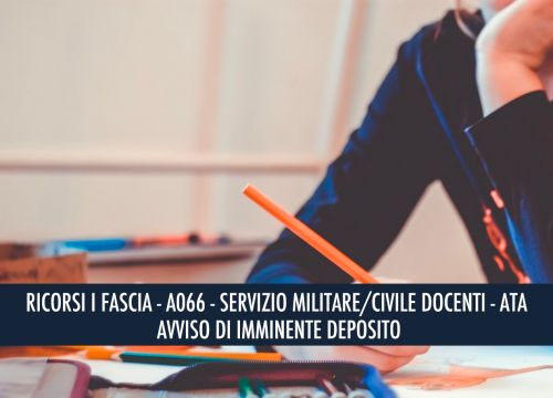 AVVISO DI IMMINENTE DEPOSITO DEI RICORSI PER LAUREATI E ITP IN I FASCIA GPS, RIAMMISSIONE DOCENTI A066 IN GPS, RICONOSCIMENTO PIENO PUNTEGGIO SERVIZIO MILITARE - CIVILE PERSONALE DOCENTE - ATA