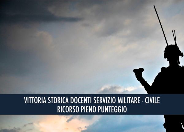 VITTORIA STORICA PERSONALE DOCENTE SERVIZIO MILITARE/CIVILE – DOPO AVER VINTO PER GLI ATA, L’AVV. GIUSEPPE BUONANNO VINCE ANCHE PER IL PERSONALE DOCENTE SUL DIRITTO  AL PIENO PUNTEGGIO PER IL SERVIZIO NON IN COSTANZA DI NOMINA